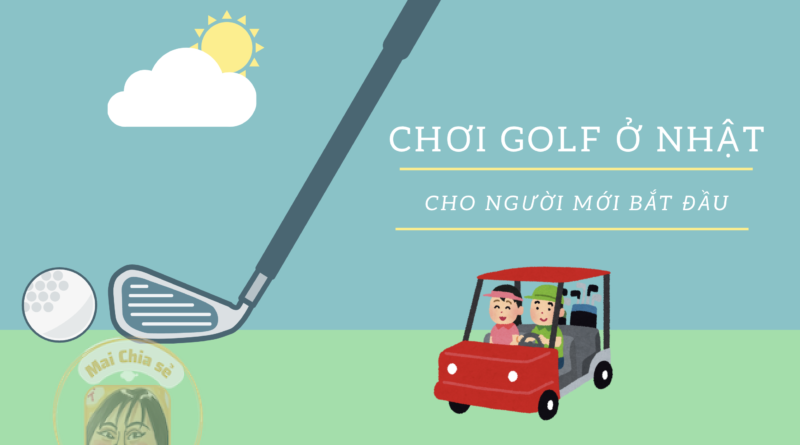 Chơi Golf ở Nhật cho người mới bắt đầu